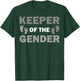Funny Keeper Of The Gender Gift Women Baby Shower T-Shirt - T-Shirt | Forest