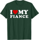 I Love My Fiance I Heart My Fiance T-Shirt - T-Shirt | Forest