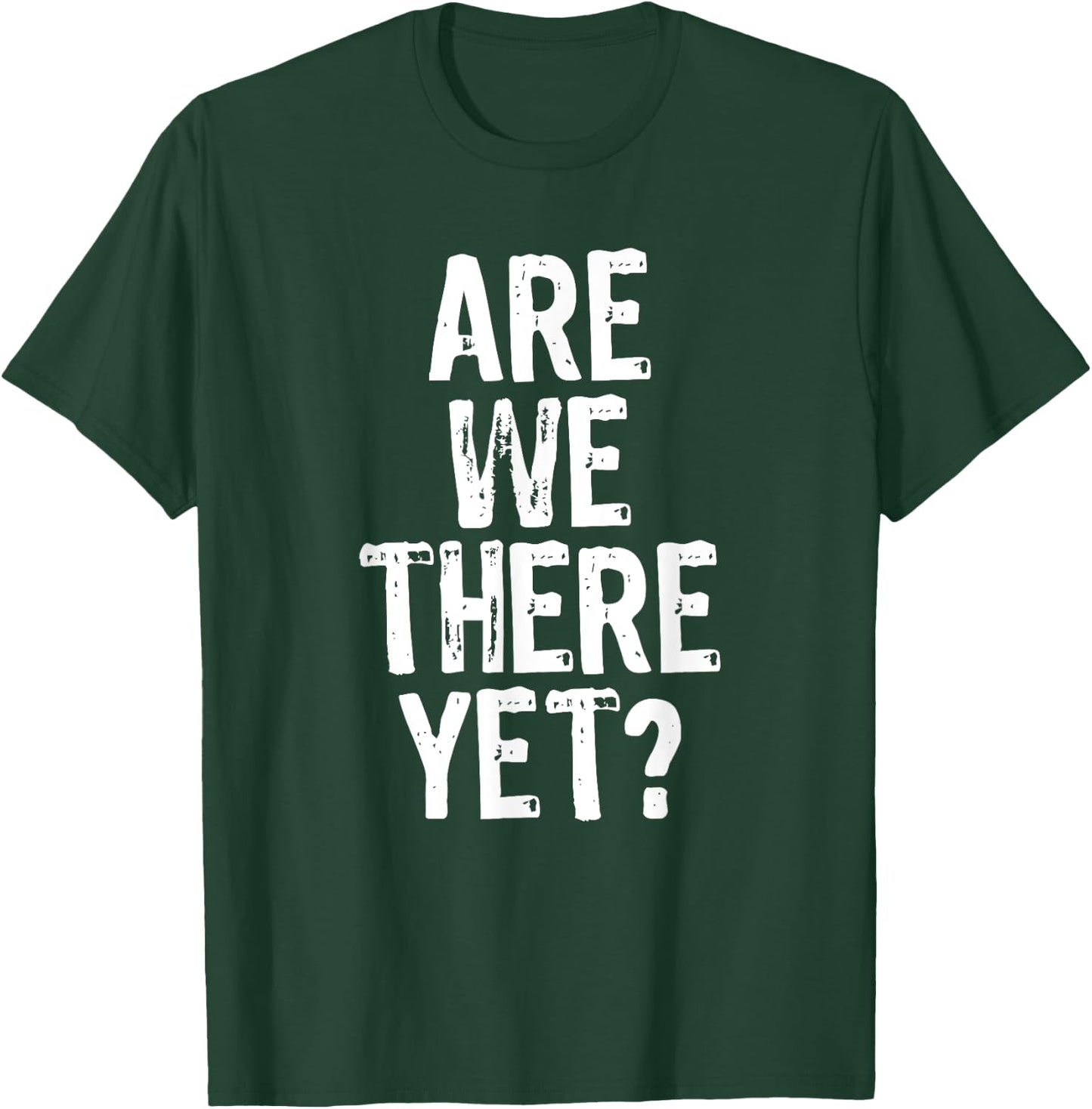 Are We There Yet? Road Trip Family Travel Funny Christmas T-Shirt - T-Shirt | Forest