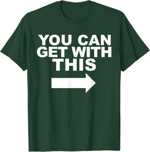 You Can Get with This T-Shirt - T-Shirt | Forest