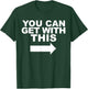 You Can Get with This T-Shirt - T-Shirt | Forest