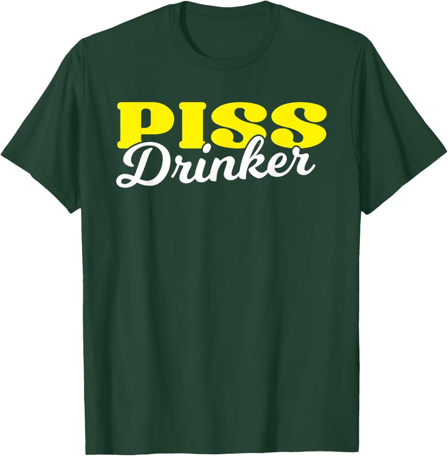 Piss Drinker Naughty BDSM Urine Fetish Gift T-Shirt - T-Shirt | Forest