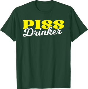 Piss Drinker Naughty BDSM Urine Fetish Gift T-Shirt - T-Shirt | Forest