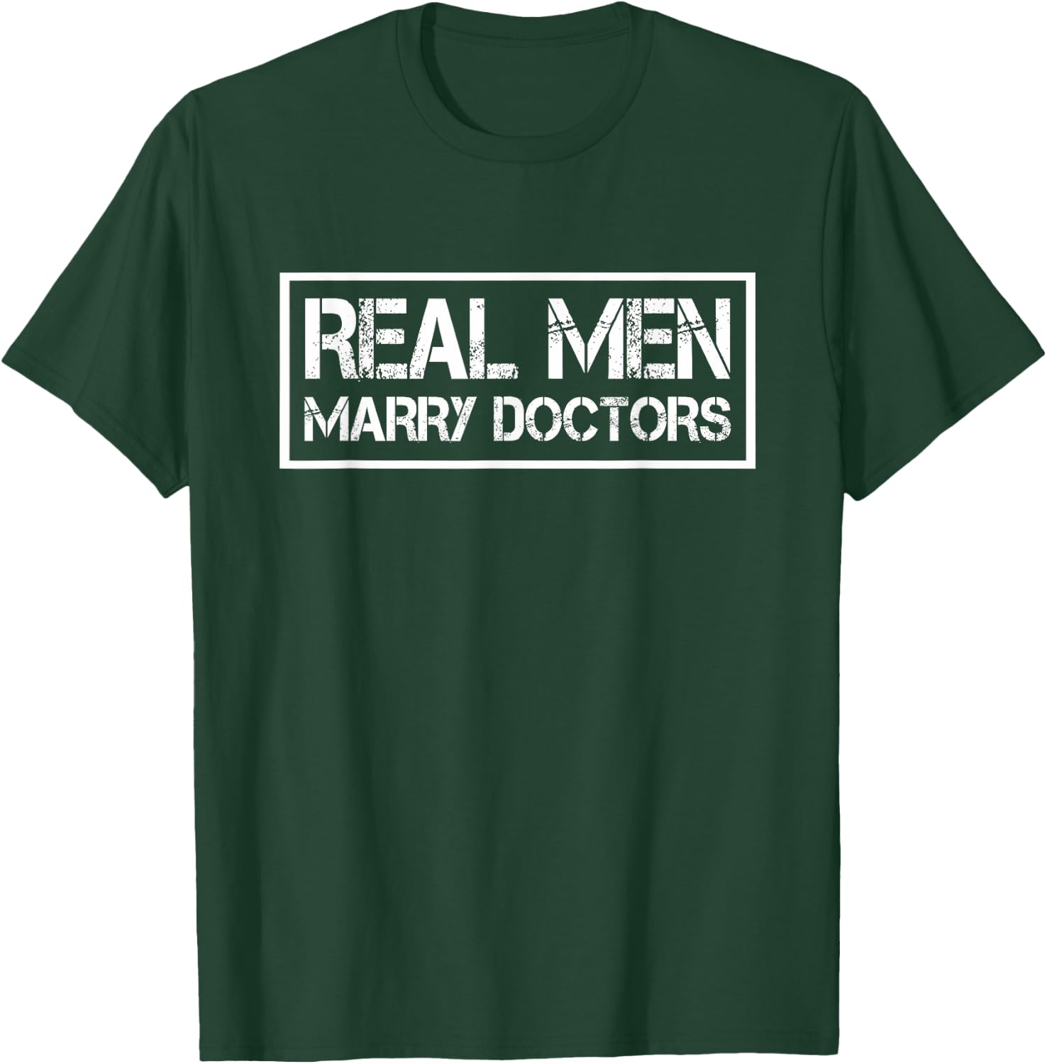 Real Men Marry Doctors | Doctor Husband T-Shirt - T-Shirt | Forest