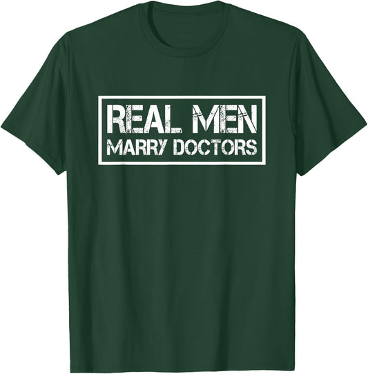 Real Men Marry Doctors | Doctor Husband T-Shirt - T-Shirt | Forest