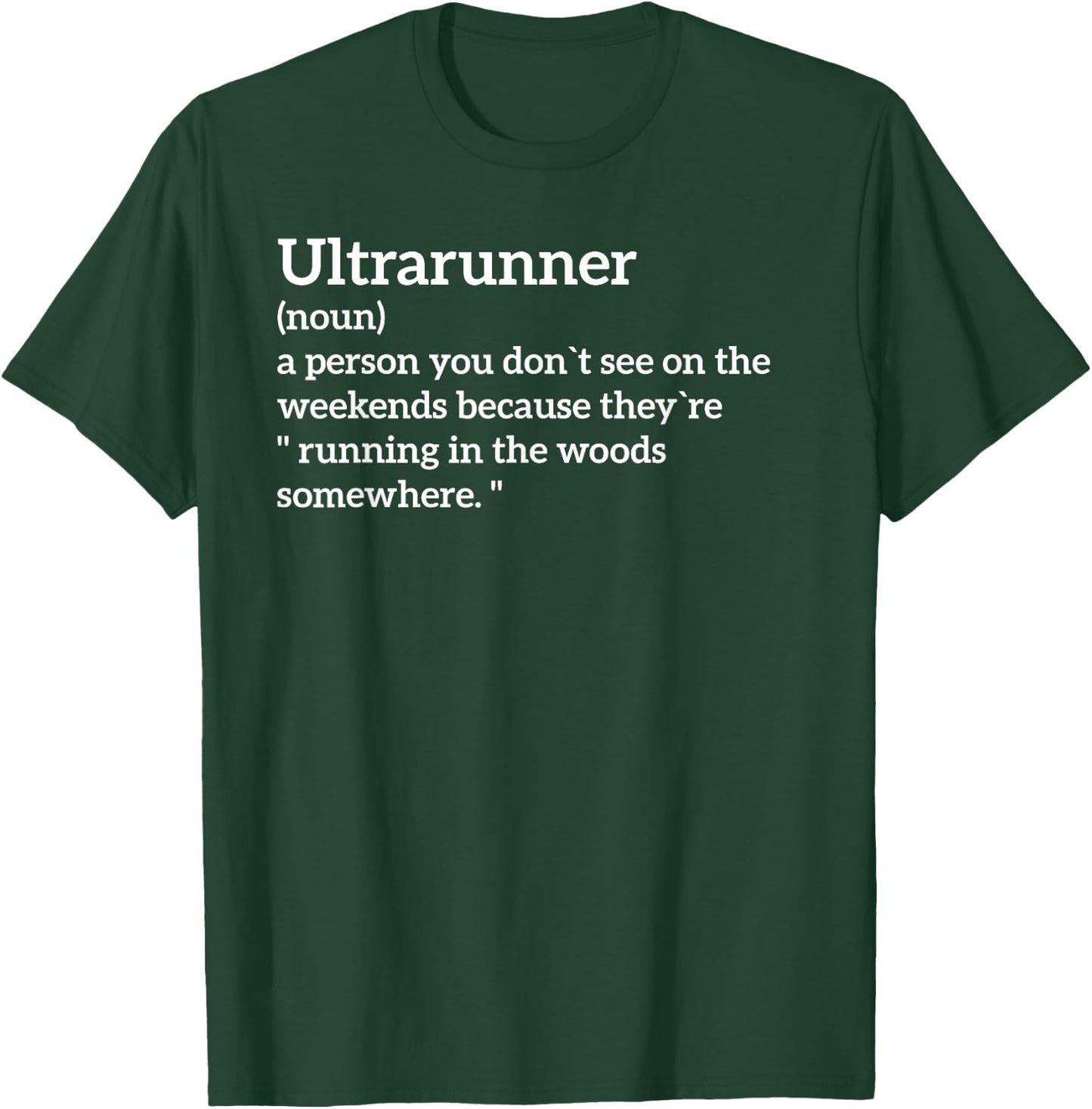Ultrarunner Definition Funny Ultra Runner T-Shirt - T-Shirt | Forest