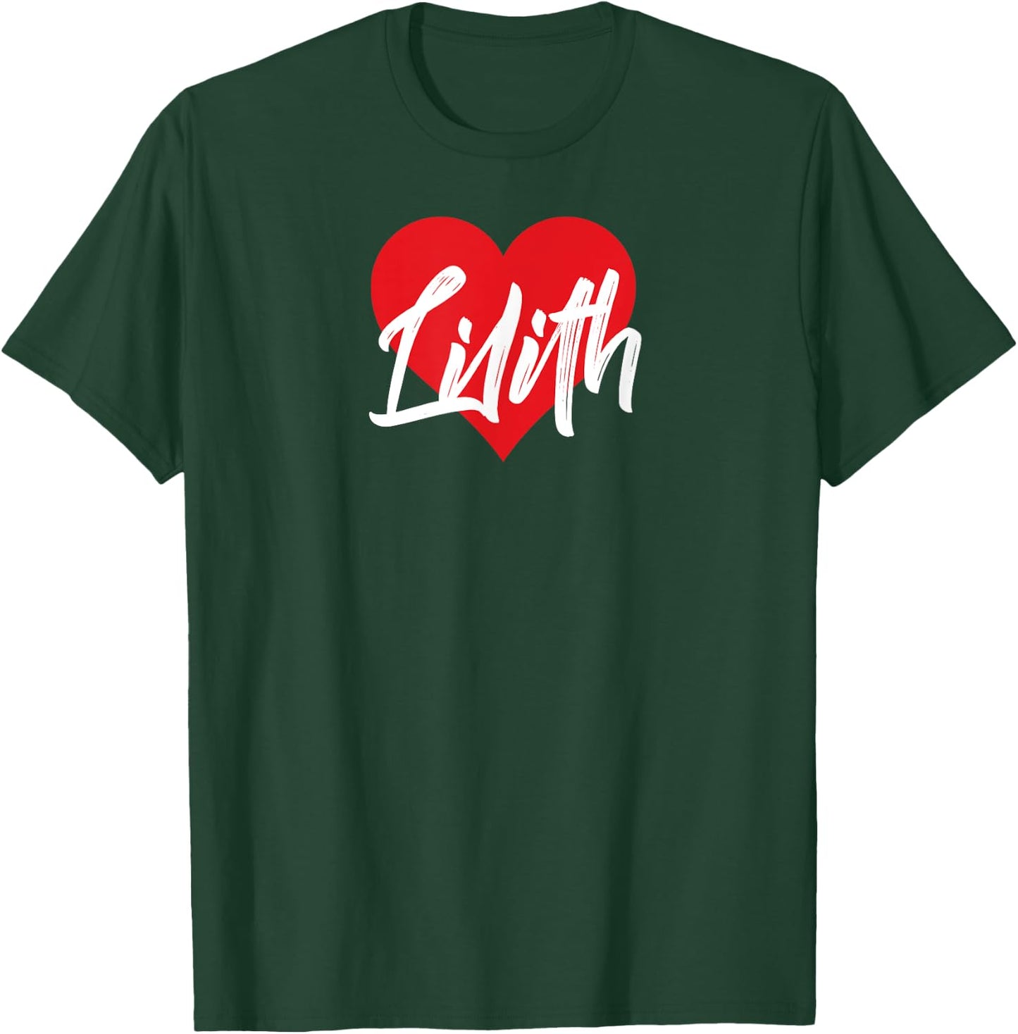 I Love Lilith First Name I Heart Named T-Shirt - T-Shirt | Forest