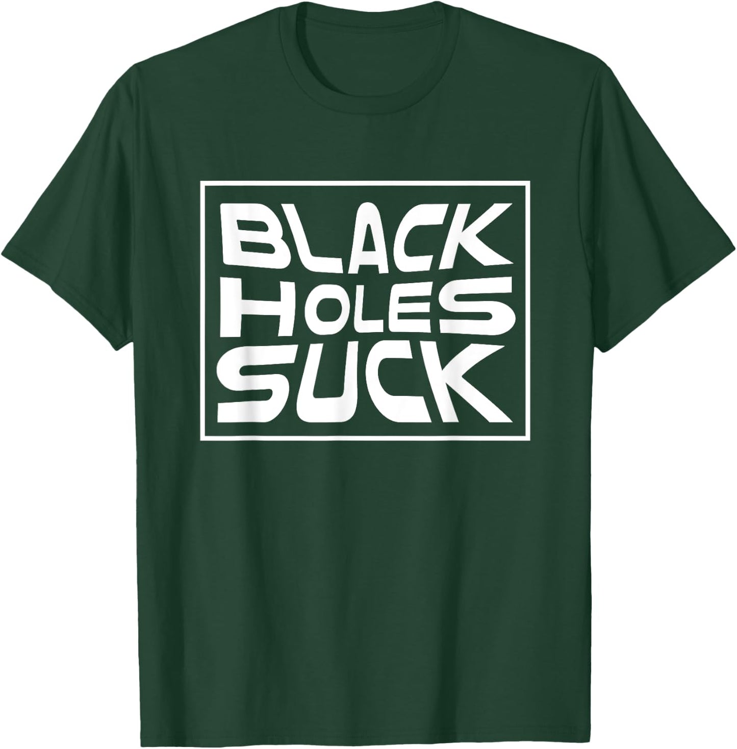 Black Holes Suck Funny Astrophysicist Black Hole Pun T-Shirt - T-Shirt | Forest