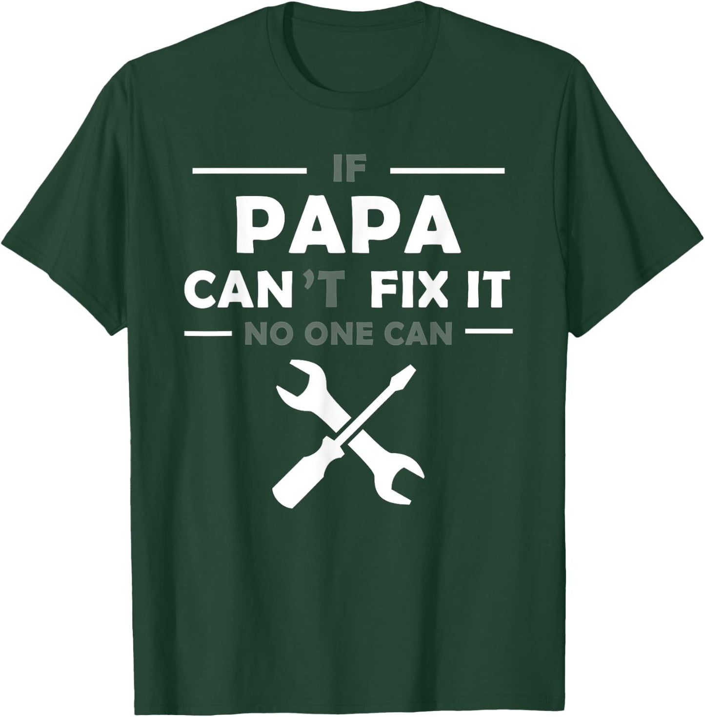 If Papa Can't Fix It No One Can T-Shirt - T-Shirt | Forest