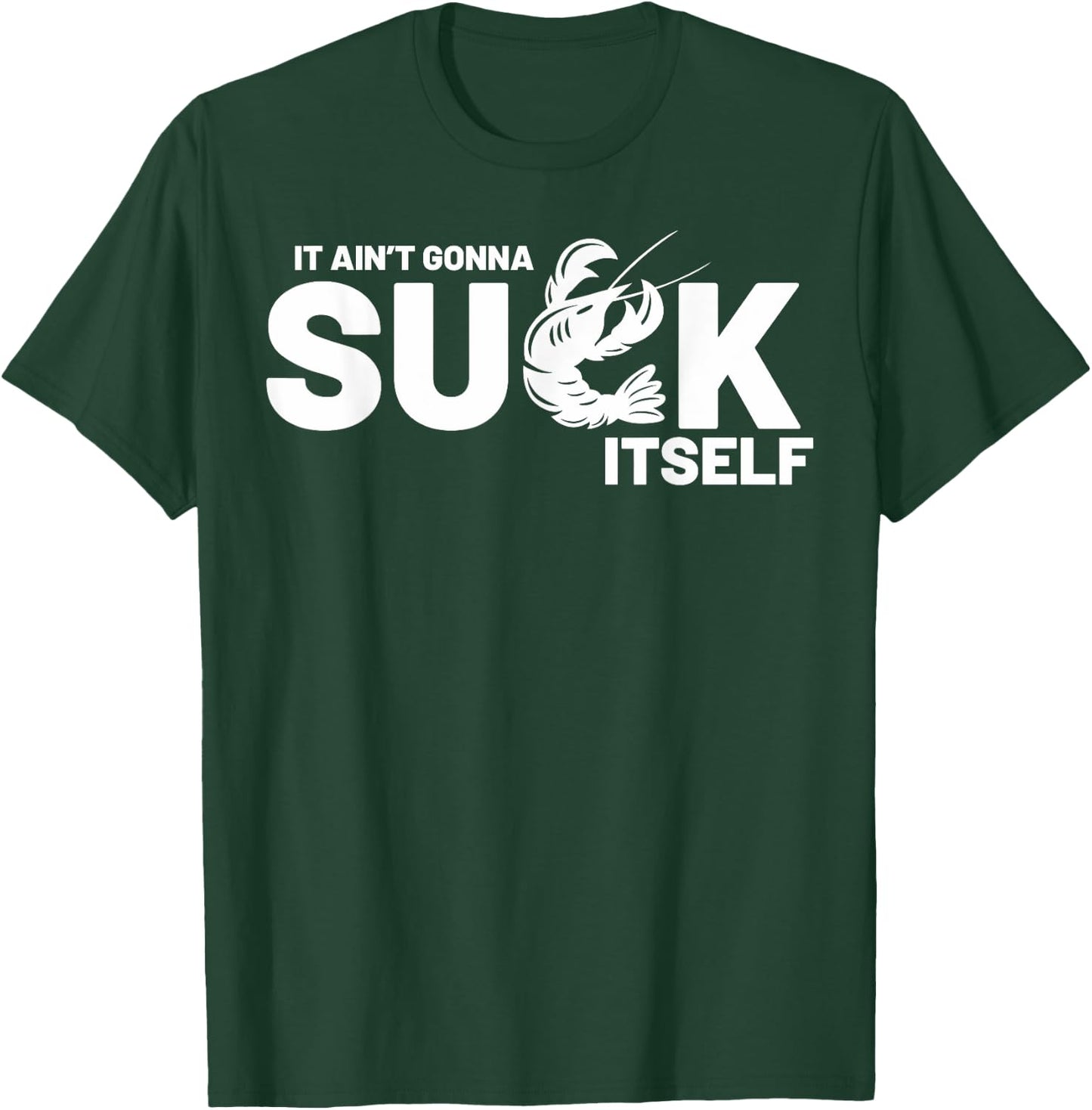 Crawfish Boil Party Well It Ain't Gonna Suck Itself Mardi Gr T-Shirt - T-Shirt | Forest