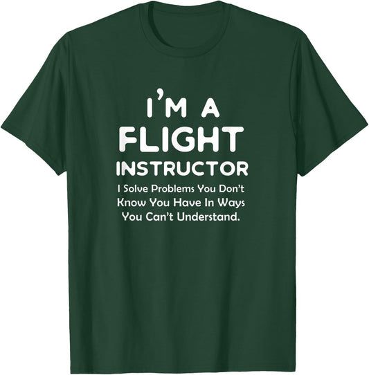 Flight Instructor Solve Problems - Aviation Job CFI Funny T-Shirt - T-Shirt | Forest