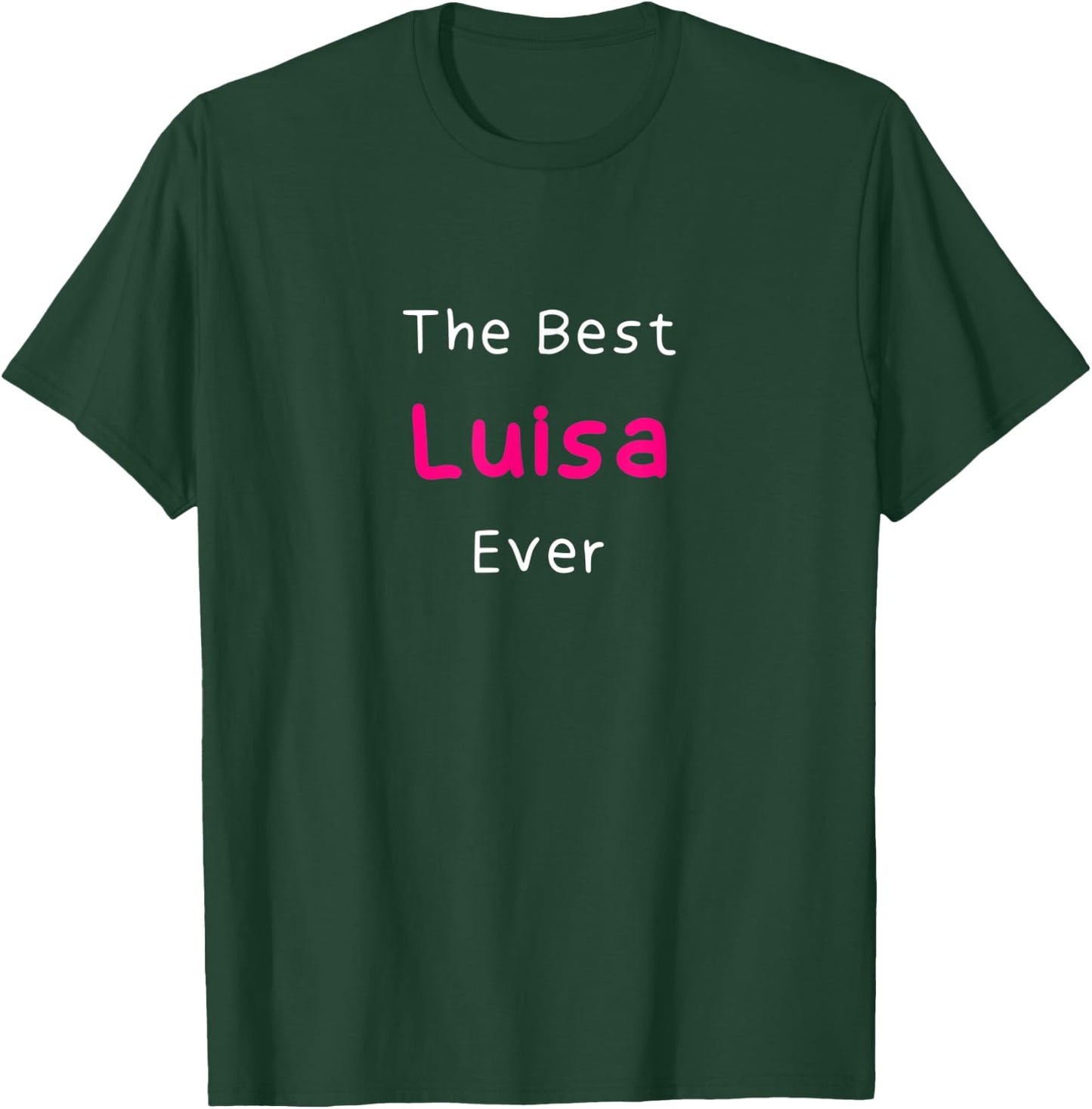 The Best Luisa Ever / Funny Quote Named Luisa T-Shirt - T-Shirt | Forest