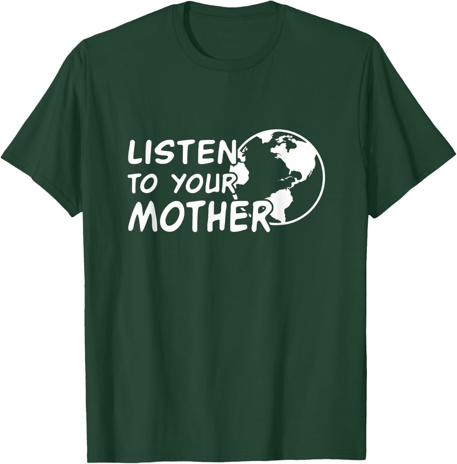 Listen to your Mother Earth - climate change awareness T-Shirt - T-Shirt | Forest