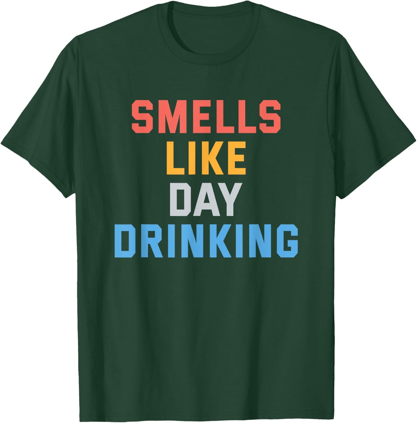 Smells Like Day Drinking Funny Humor Joke , Women T-Shirt - T-Shirt | Forest