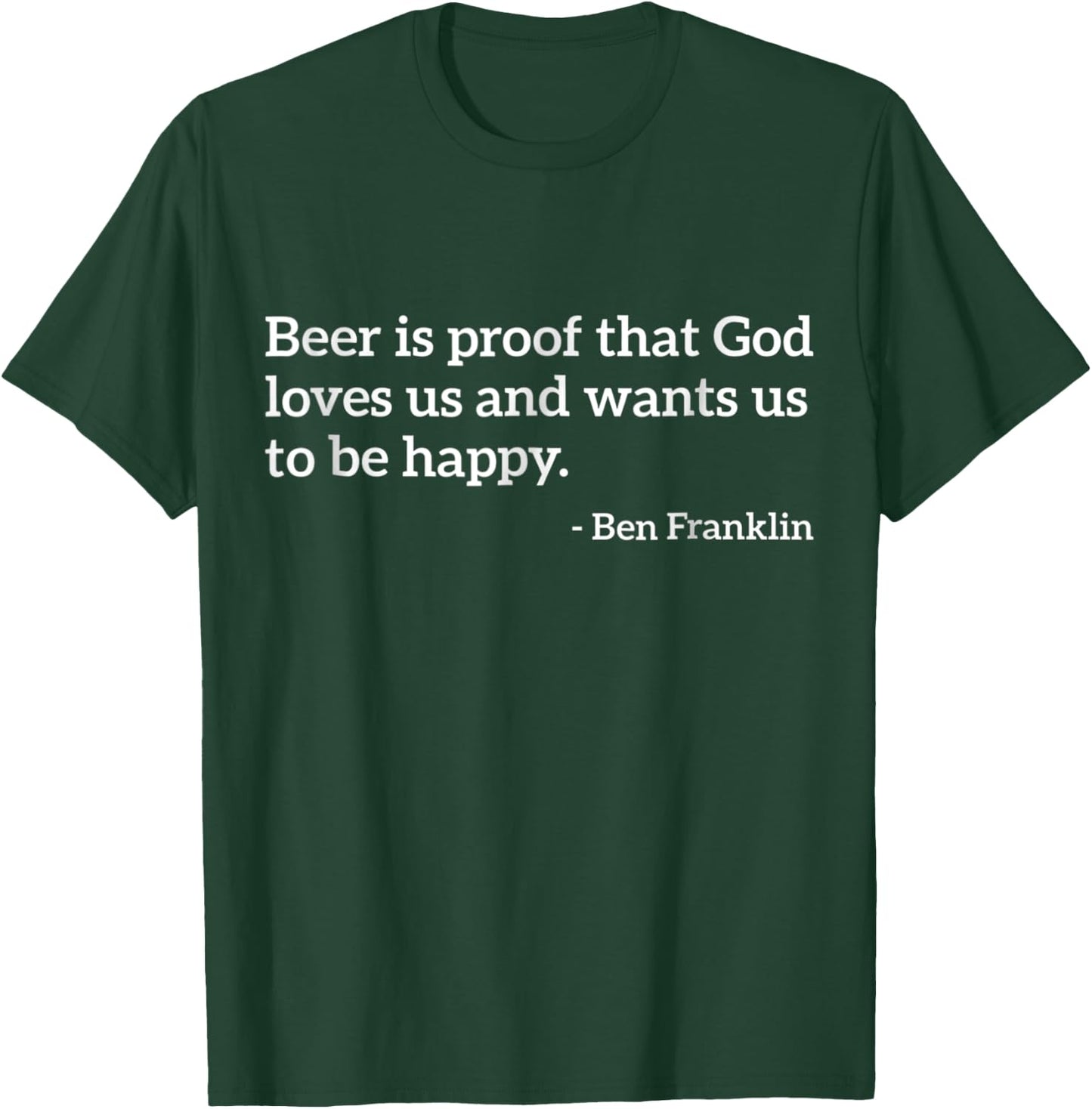 Funny Alcohol Quote Beer Is Proof That God Loves Us T-Shirt - T-Shirt | Forest