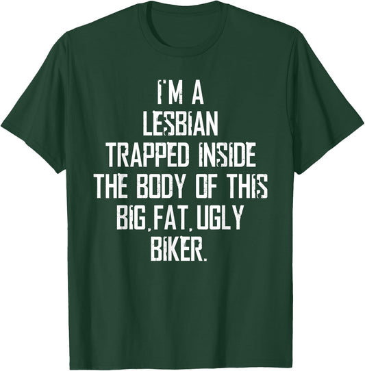 I'm A Lesbian Trapped Inside of This Ugly Biker T-Shirt - T-Shirt | Forest