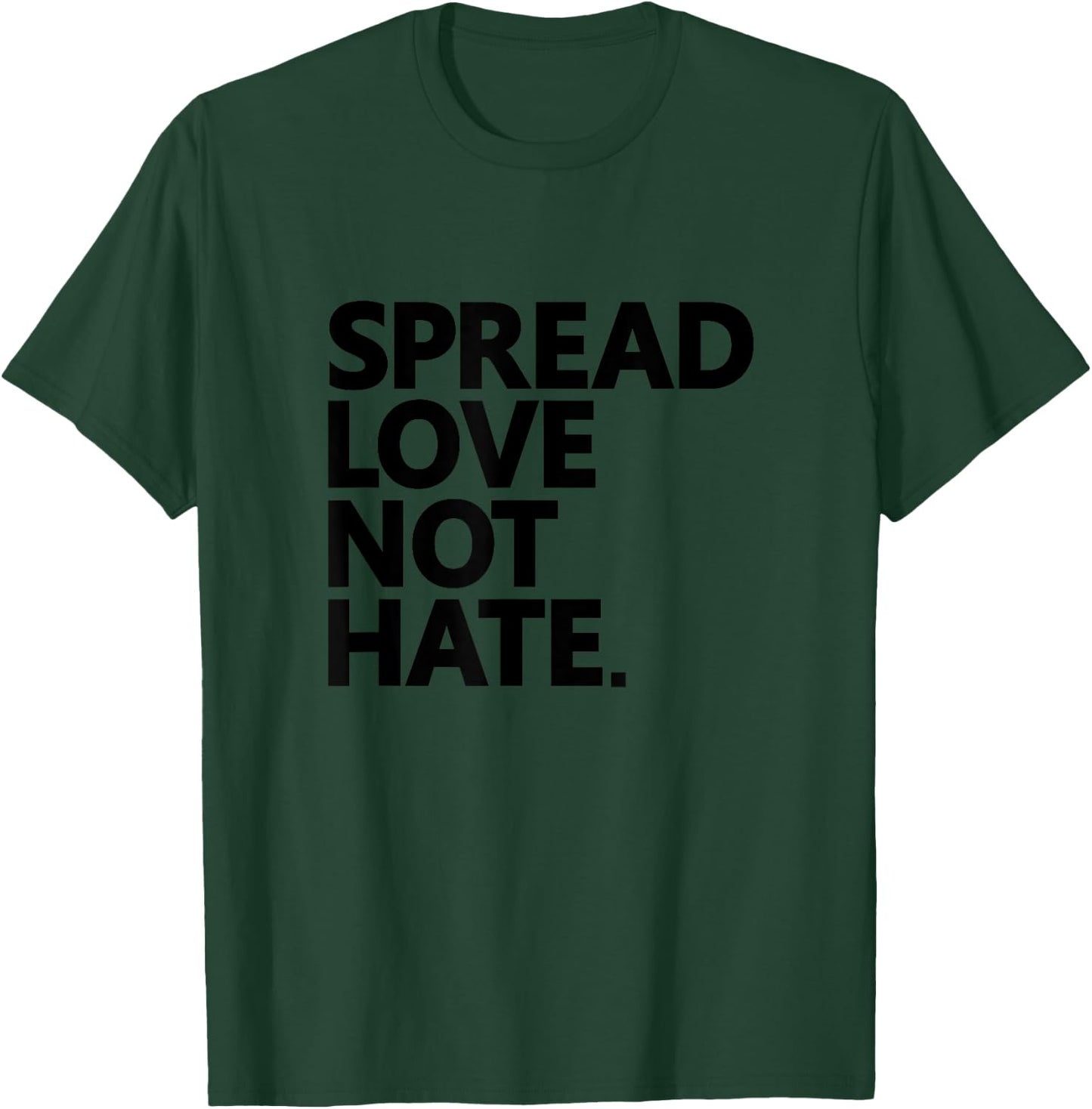 Spread Love Not Hate love all people cute funny Gift T-Shirt - T-Shirt | Forest