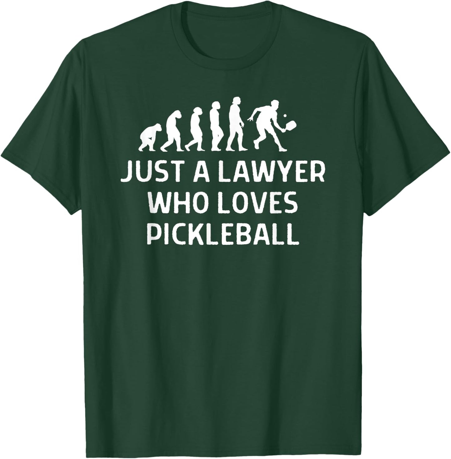 Just A Lawyer Who Loves Pickleball Outfit Men Women T-Shirt - T-Shirt | Forest