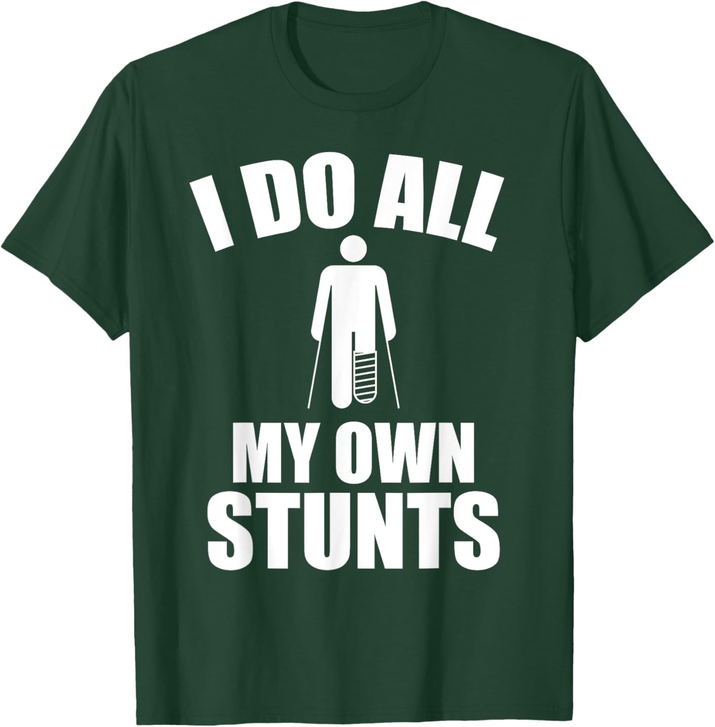 I Do My Own Stunts - Funny Injury / Injured joke - Recovery T-Shirt - T-Shirt | Forest