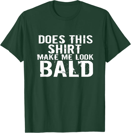 Barbershop aging hairless Does this Shirt make me look bald T-Shirt - T-Shirt | Forest