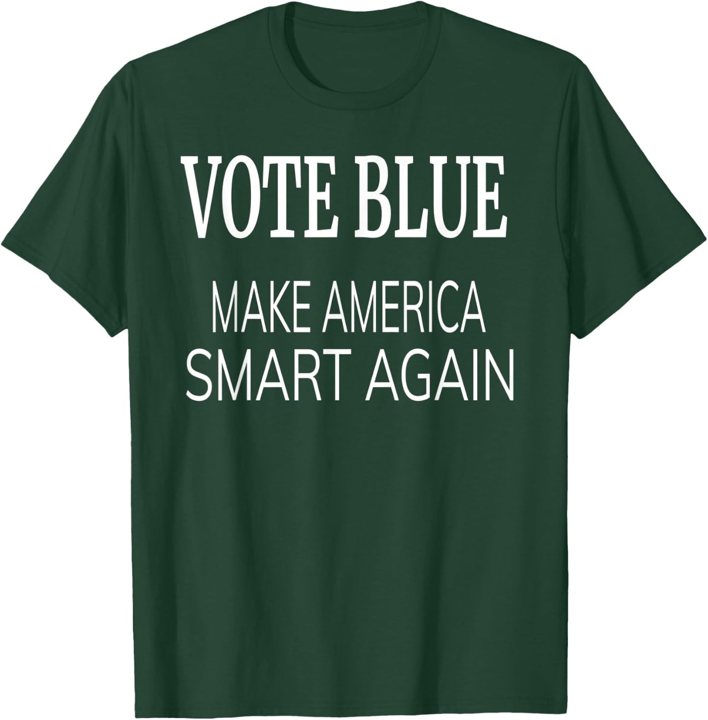 Vote Blue Make America Smart Again Funny President 2020 T-Shirt - T-Shirt | Forest