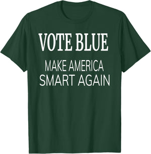 Vote Blue Make America Smart Again Funny President 2020 T-Shirt - T-Shirt | Forest
