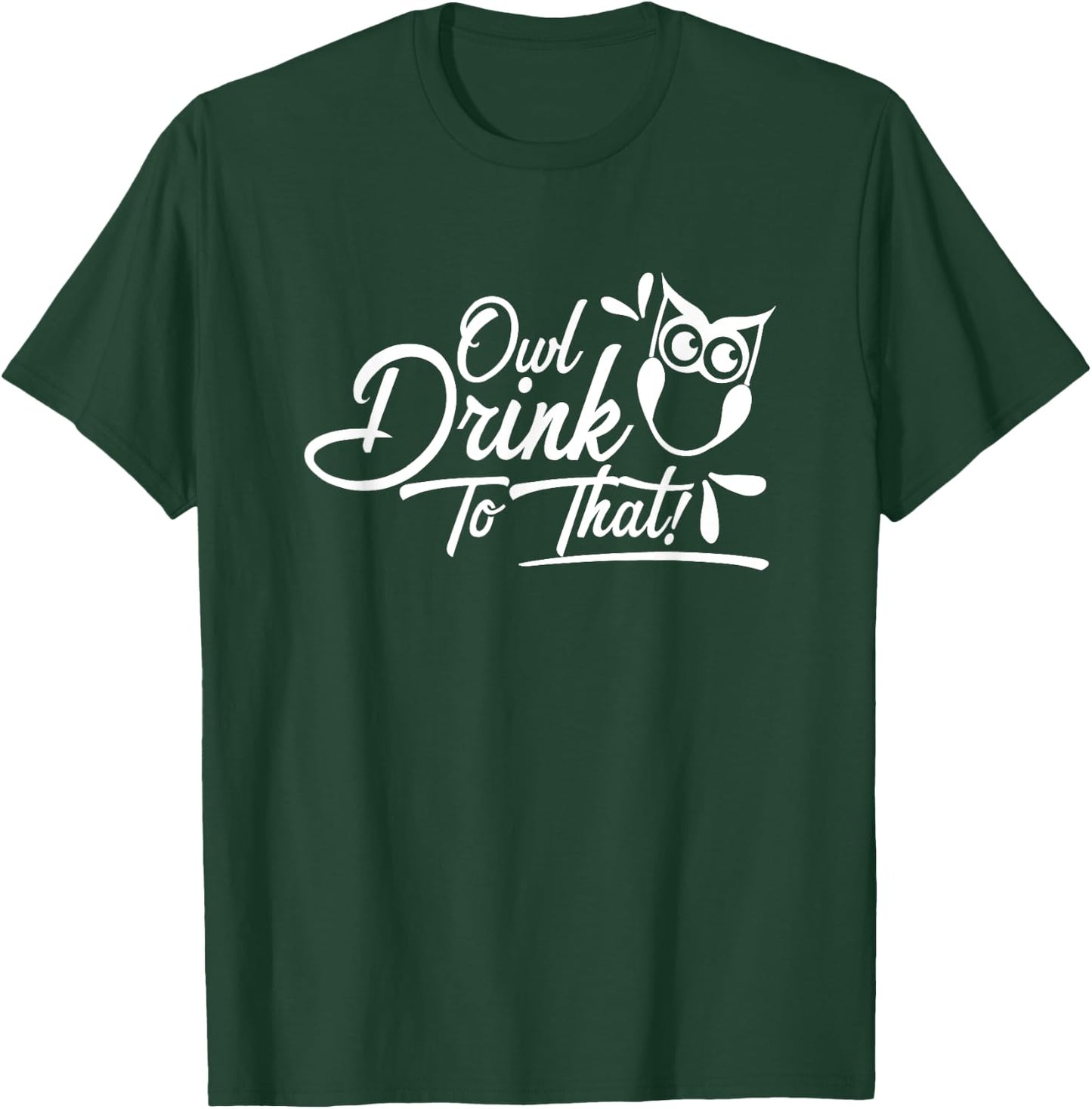 Owl Drink to That Shirt T-Shirt - T-Shirt | Forest