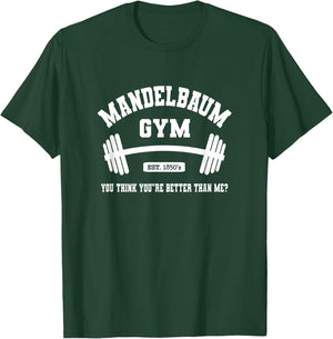 Mandelbaum Gym You Think You're Better Than Me? T-Shirt - T-Shirt | Forest