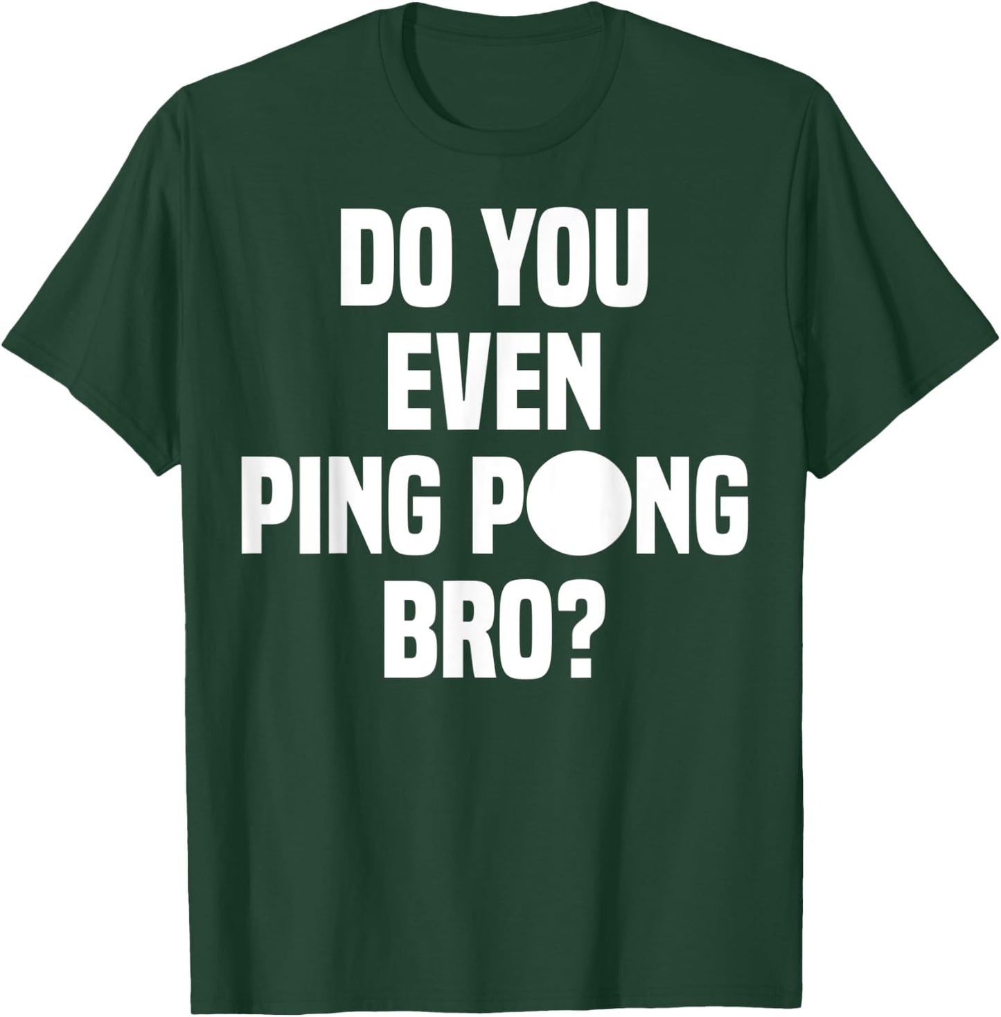 Do You Even Ping Pong Bro T-Shirt - T-Shirt | Forest