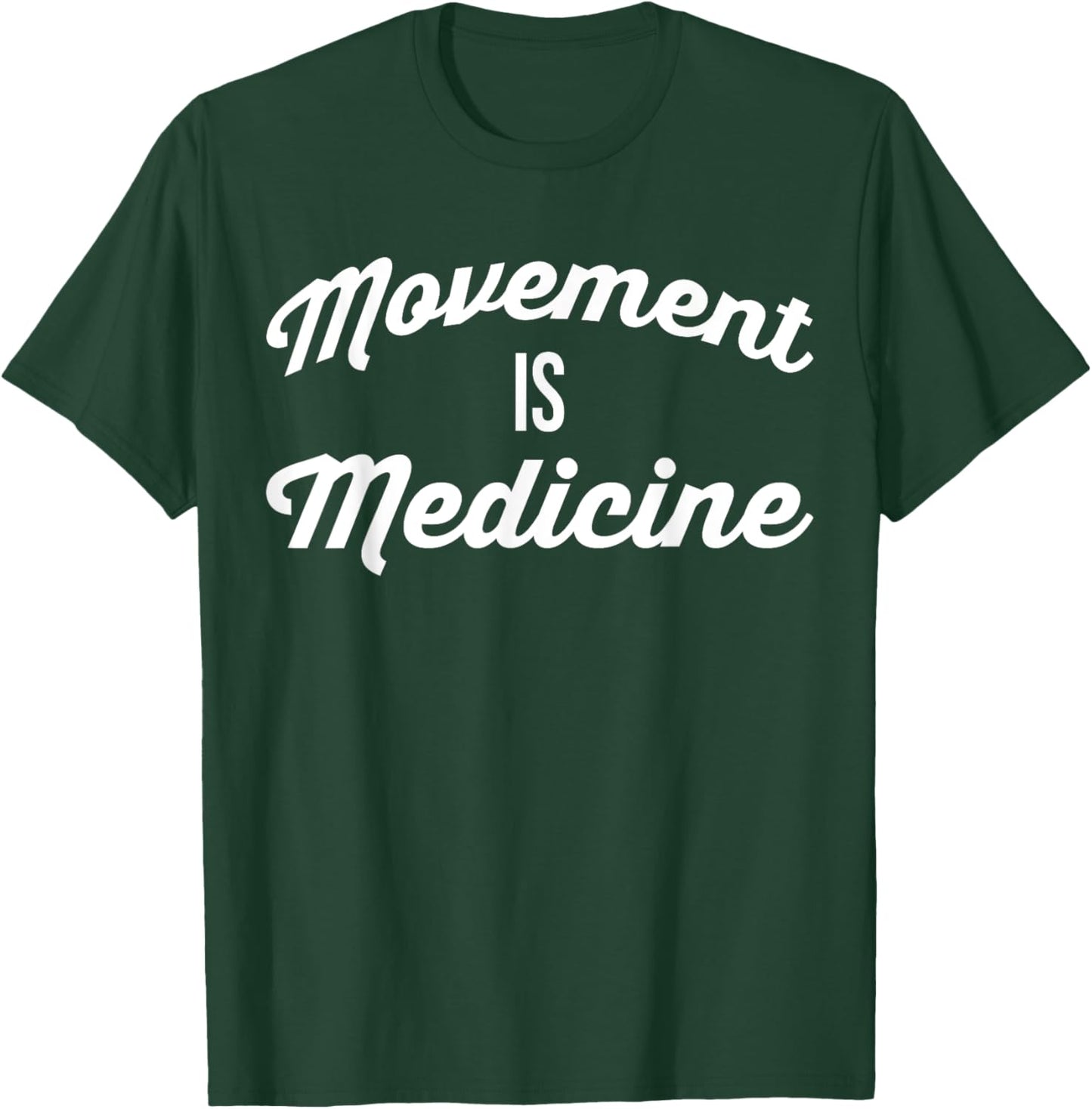 Movement Is Medicine - Gym Motivational T-Shirt - T-Shirt | Forest