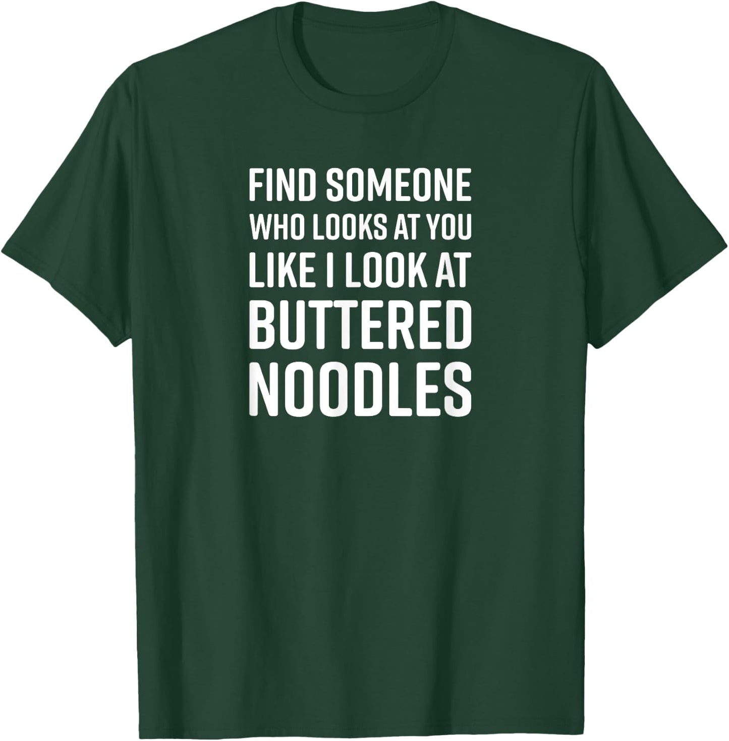 Find Someone Who Looks At You Meme - Buttered Noodles T-Shirt - T-Shirt | Forest
