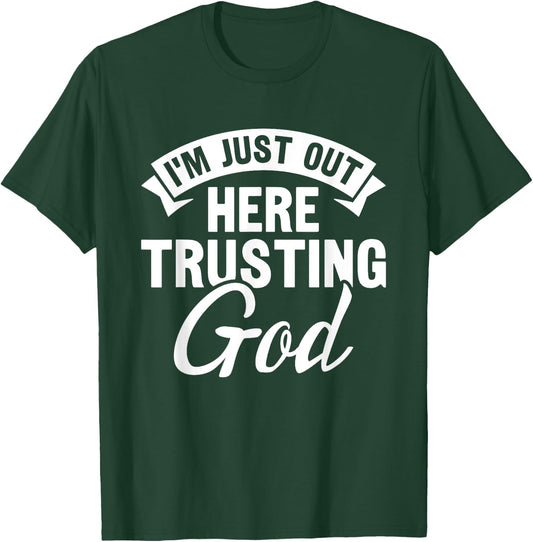 Christian Jesus Bible I'm Just Out Here Trusting God T-Shirt - T-Shirt | Forest