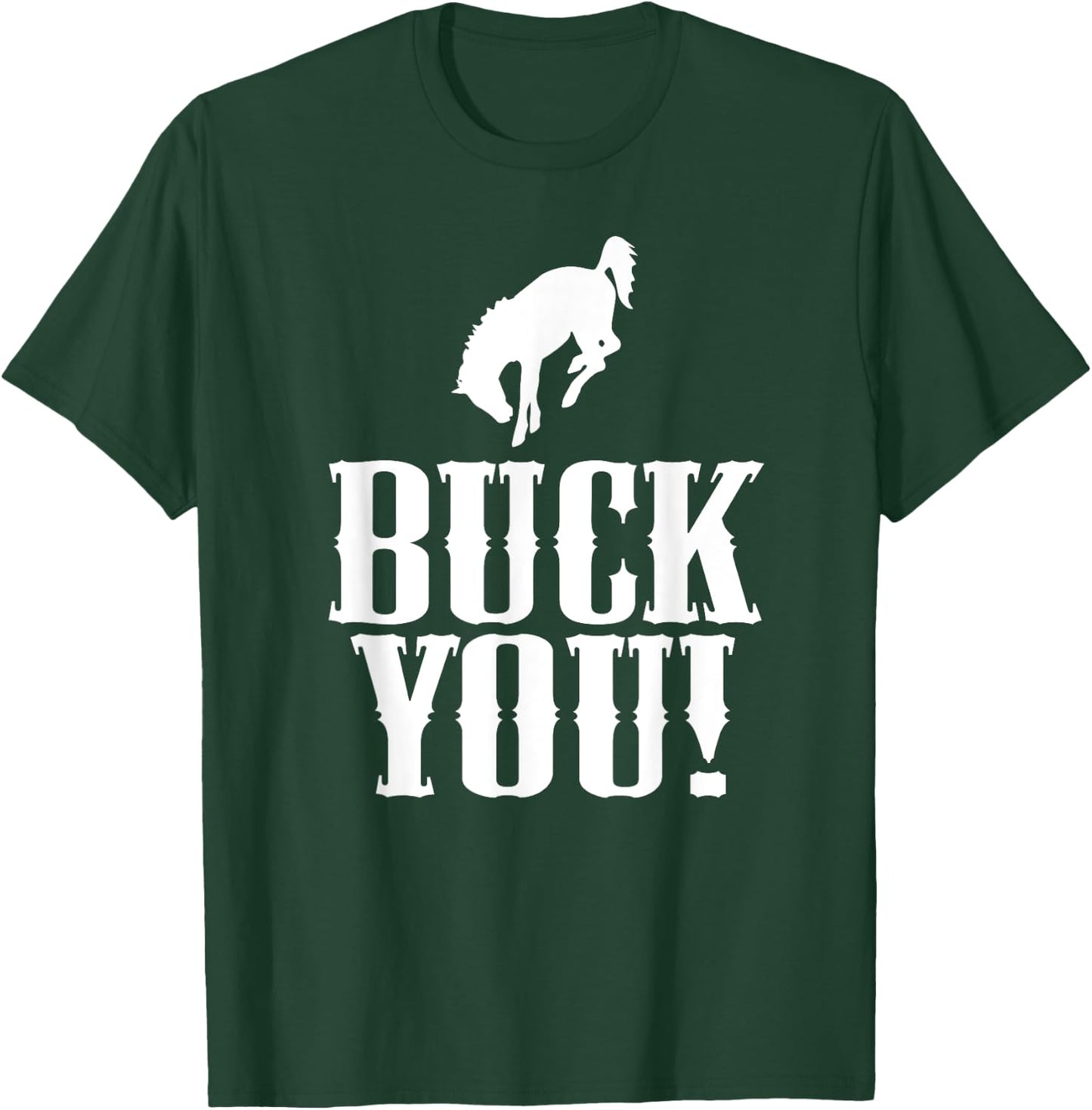 Buck You! Funny Western Cowboy Bucking Bronco Horse T-Shirt - T-Shirt | Forest
