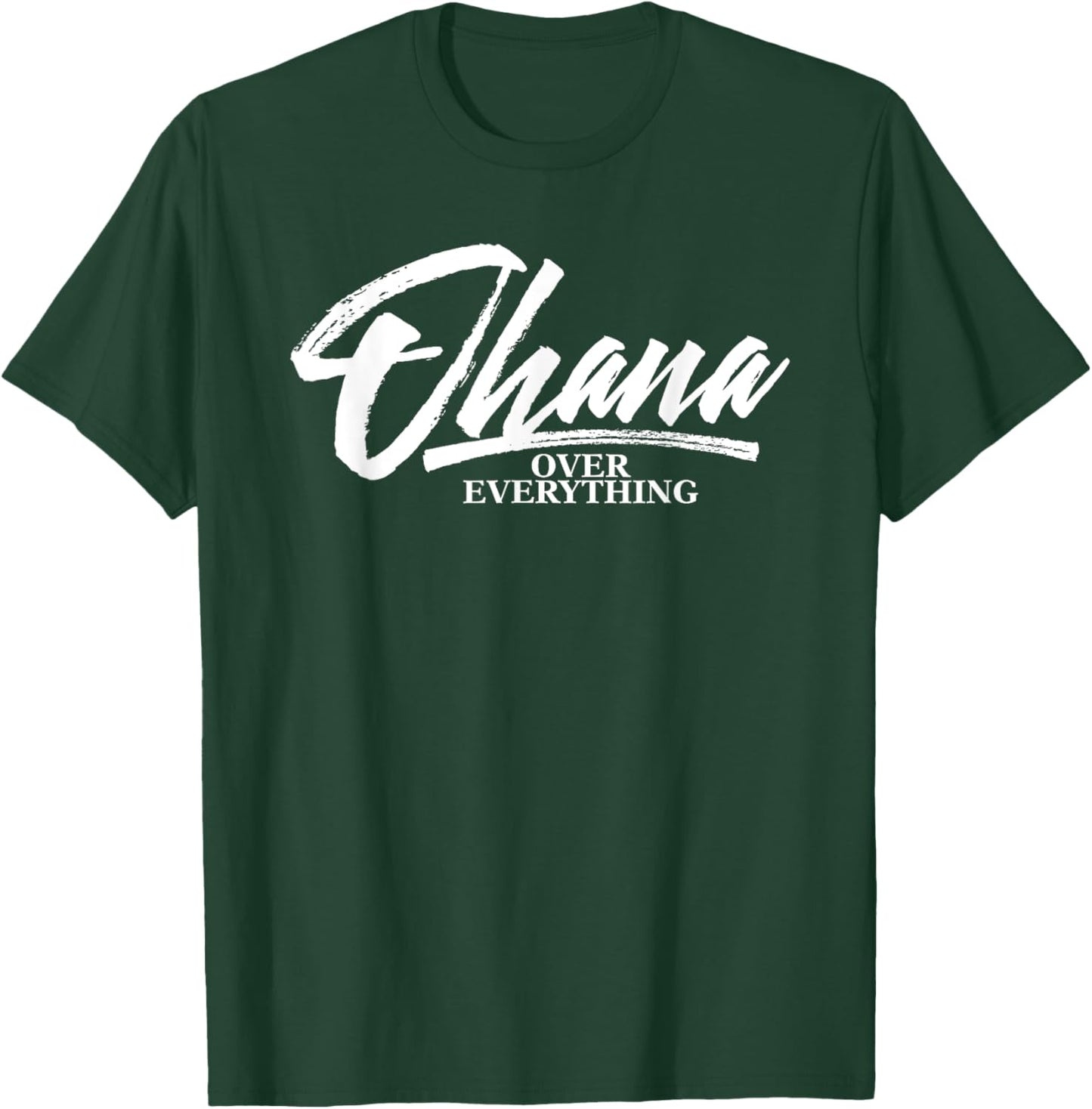 Ohana Family Over Everything Funny Hawaii Island Lover Gift T-Shirt - T-Shirt | Forest