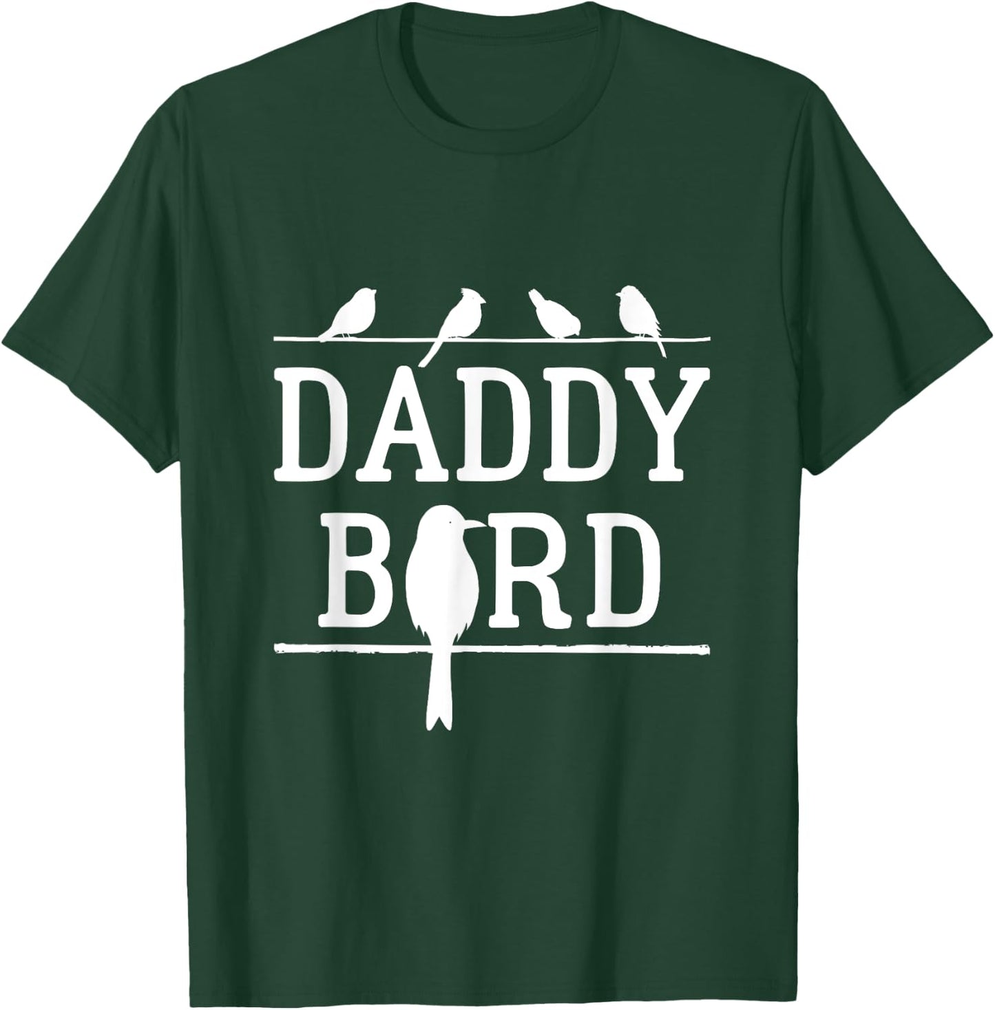 Daddy Bird Birds Dad Father's Day T-Shirt - T-Shirt | Forest