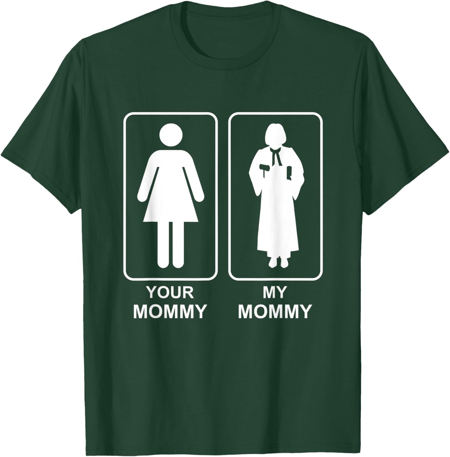 Your Mommy My Mommy Proud Judge Mom Life Mothers Day T-Shirt - T-Shirt | Forest