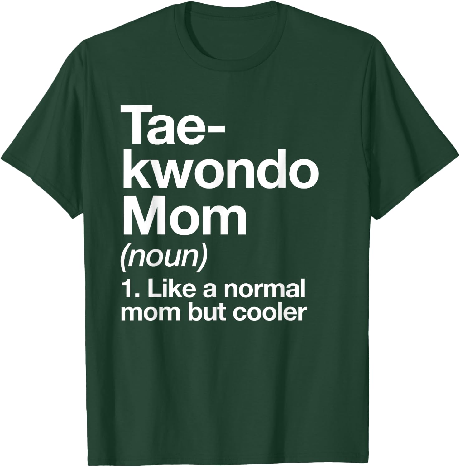 Taekwondo Mom Definition Funny & Sassy Sports Martial Arts T-Shirt - T-Shirt | Forest