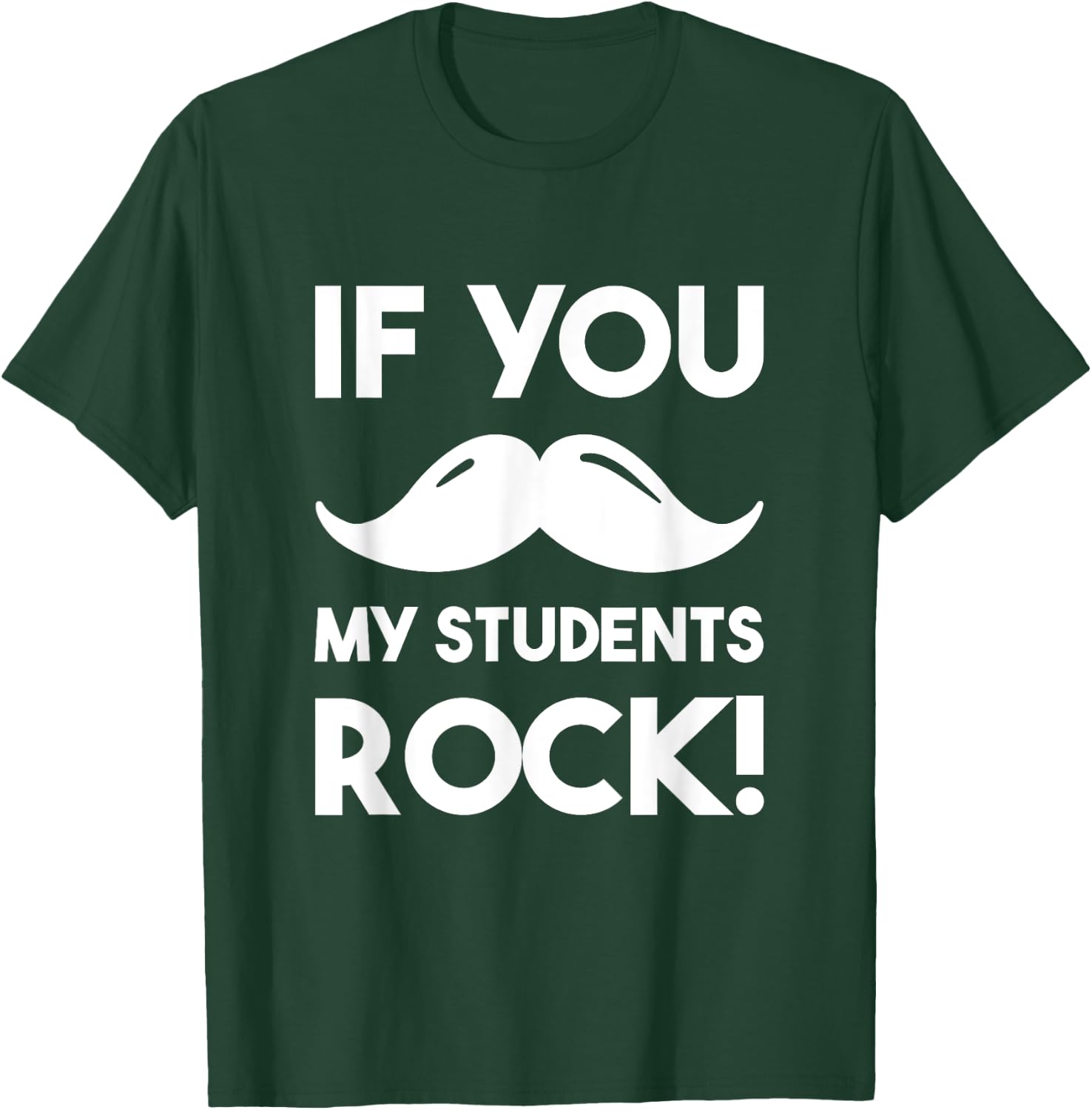 If You Mustache My Students Rock Funny Teacher T-Shirt - T-Shirt | Forest