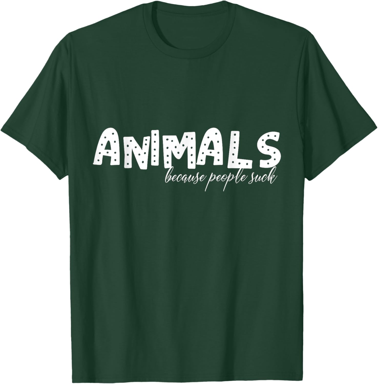 Animals Because People Suck T-Shirt - T-Shirt | Forest