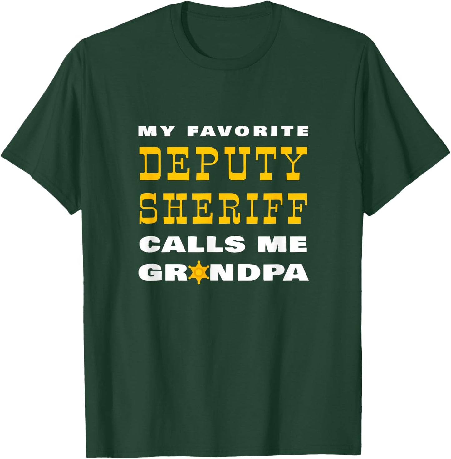 My Favorite Deputy Sheriff Calls Me Grandpa Proud Granddad T-Shirt - T-Shirt | Forest