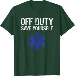 Funny EMS for EMTs Off Duty Save Yourself T-Shirt - T-Shirt | Forest