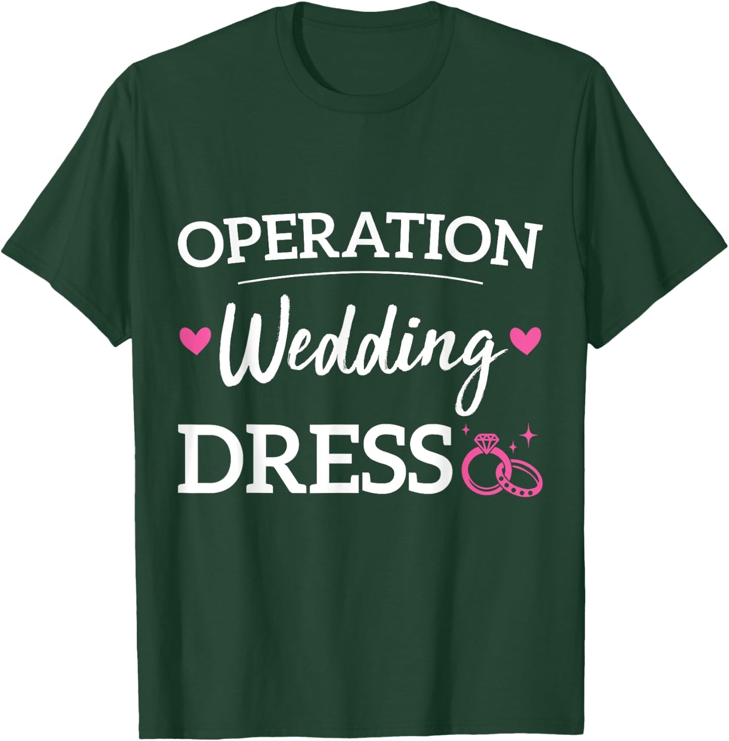 Operation Wedding Dress Bachelorette Party Wedding Dress T-Shirt - T-Shirt | Forest