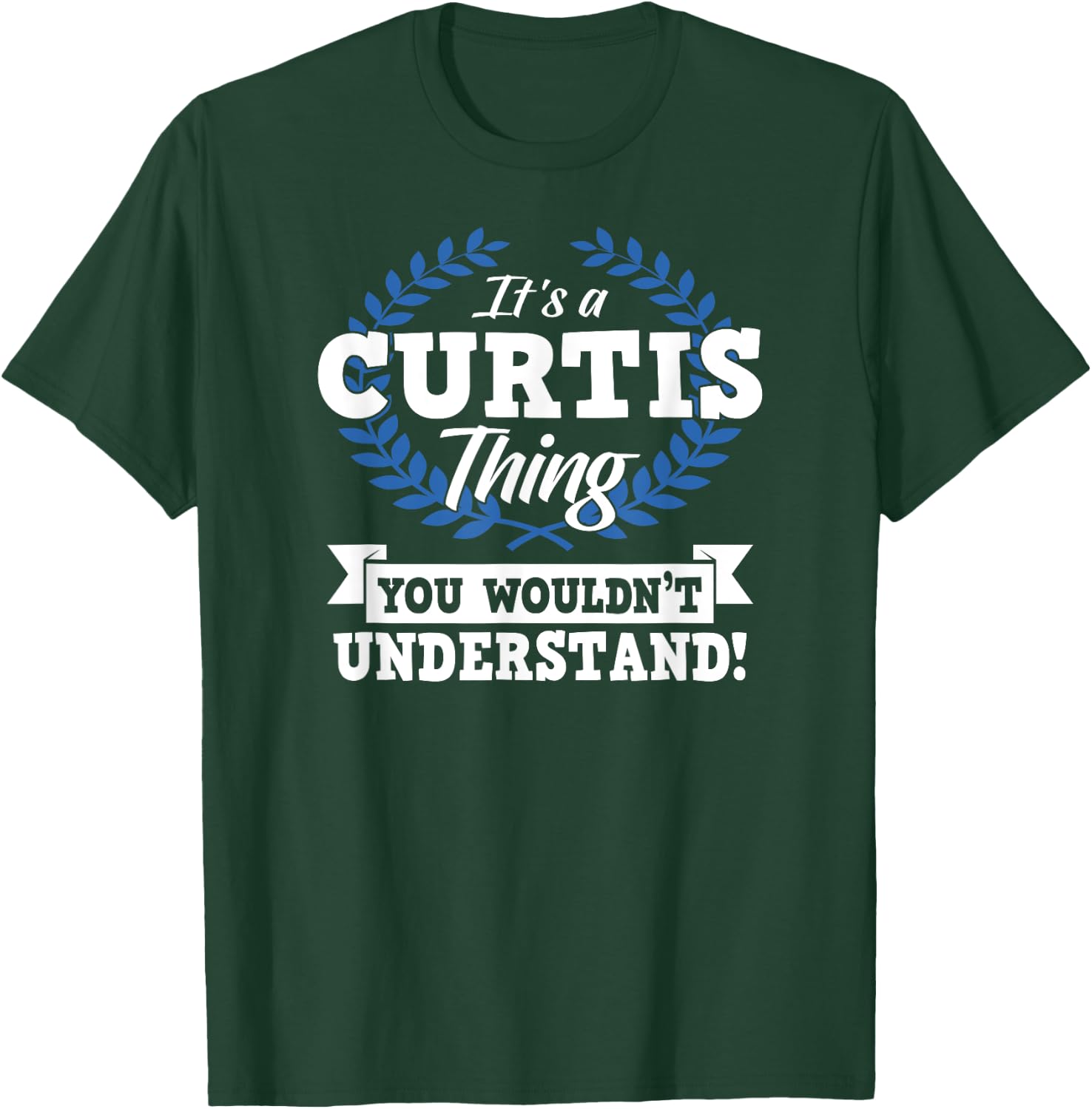 It's A Curtis Thing You Wouldn't Understand Name Shirt T-Shirt - T-Shirt | Forest