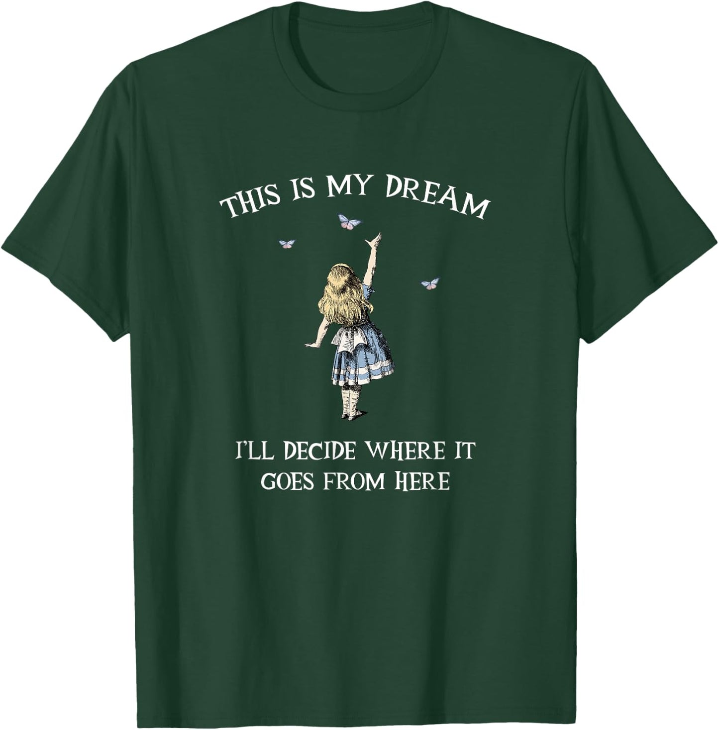 Alice In Wonderland - This is My dream T-Shirt - T-Shirt | Forest