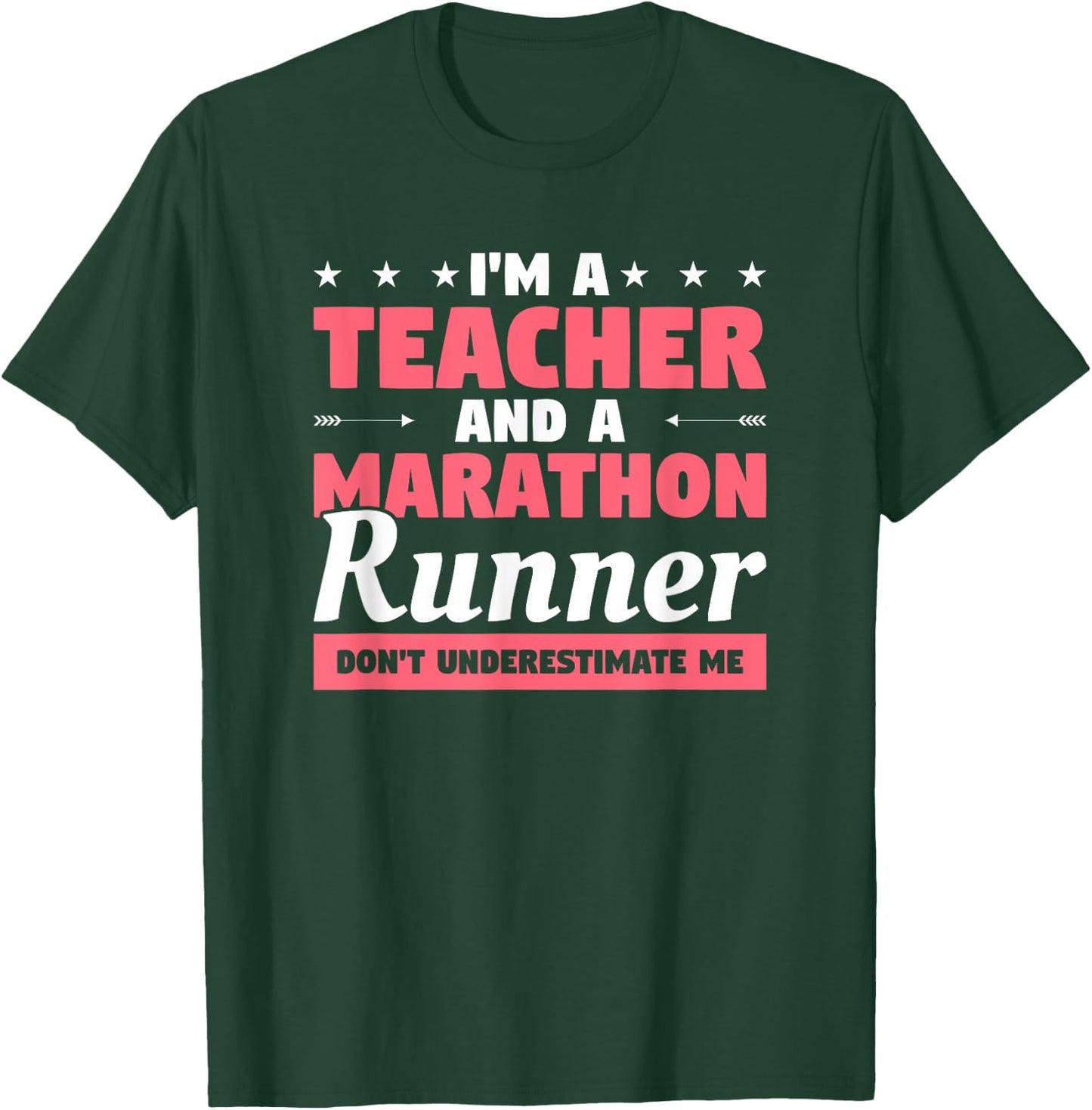 I'm A Teacher And A Marathon Runner Don't Underestimate Me Men Women T-Shirt - T-Shirt | Forest