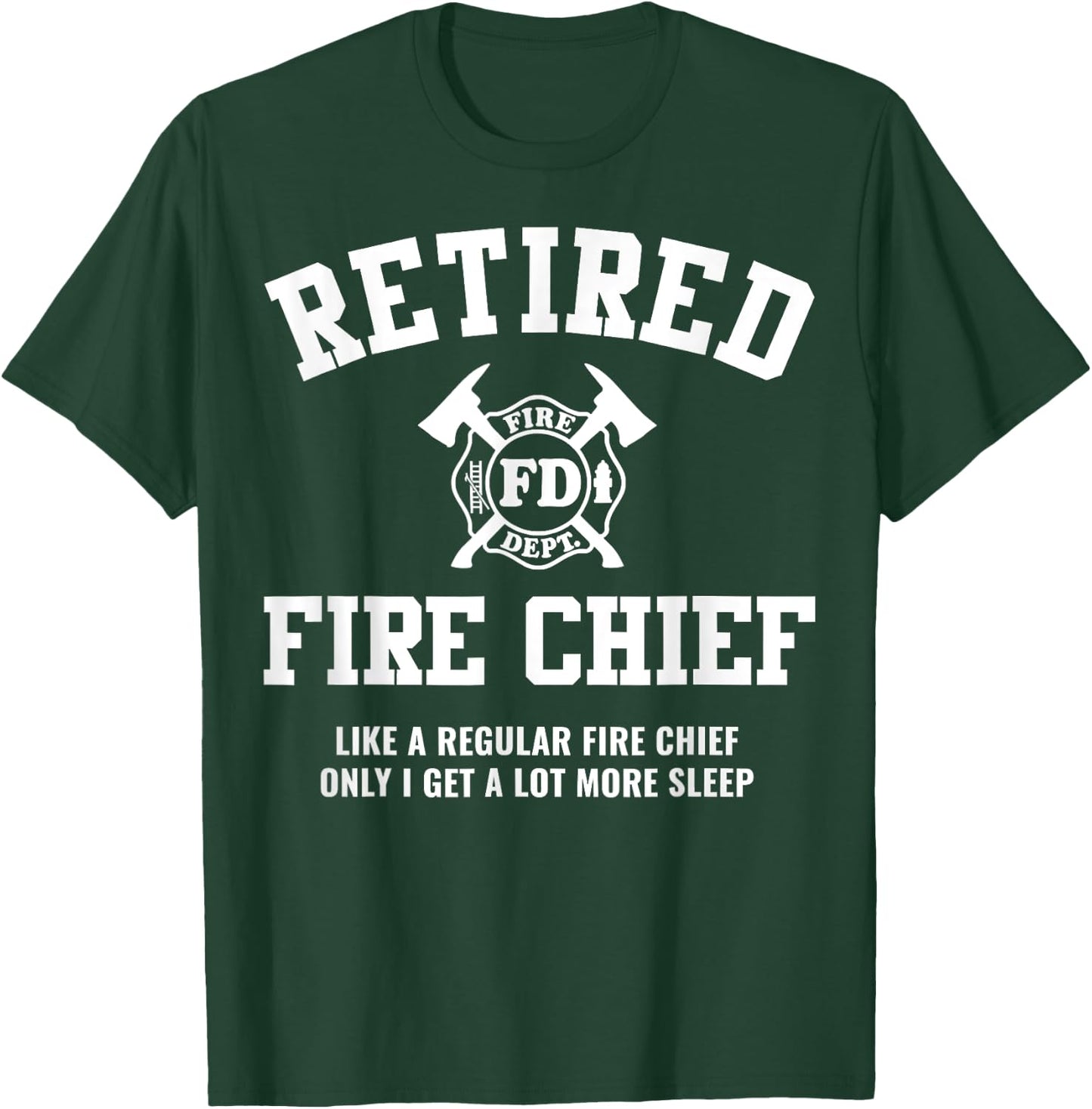 Firefighter Retirement Gifts Funny Retired Fire Chief T-Shirt - T-Shirt | Forest