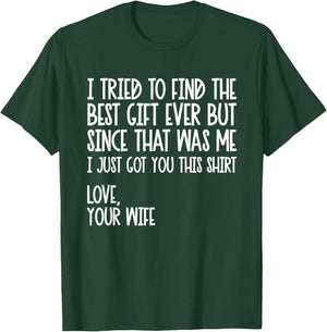 I Tried To Find The Best Fathers Day Funny Husband T-Shirt - T-Shirt | Forest