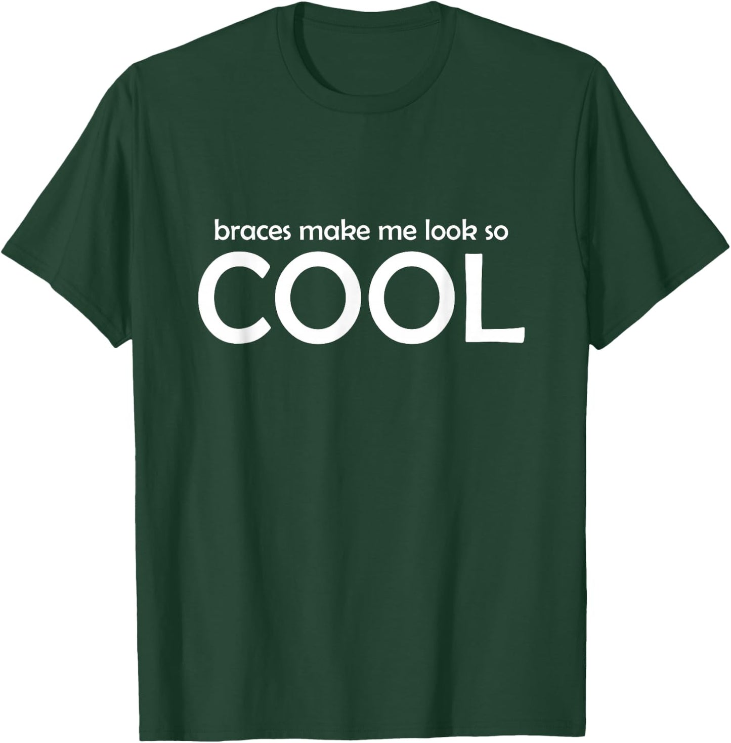 Braces Make Me Look So Cool Funny Kids Youth Teeth Braces T-Shirt - T-Shirt | Forest