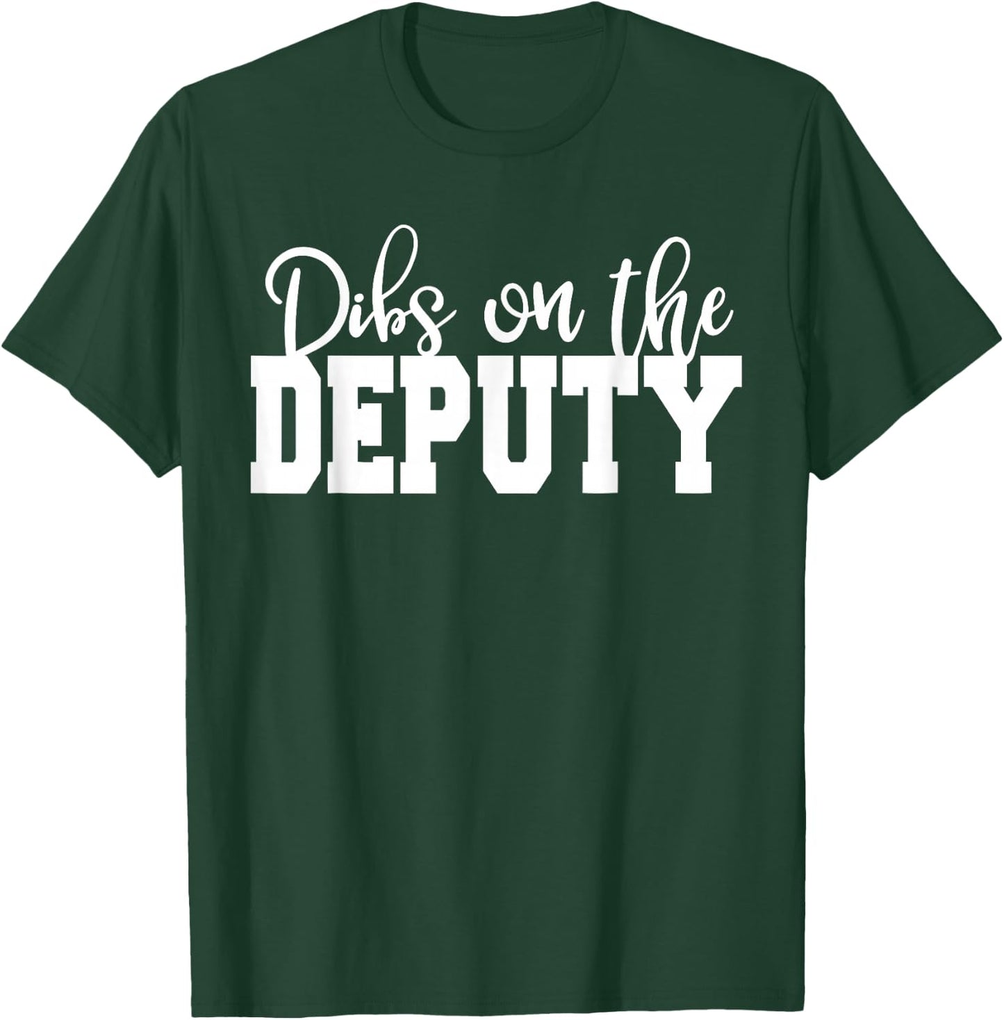 Dibs on Deputy Sheriff, Wife, Girlfriend, Deputy Wife T-Shirt - T-Shirt | Forest