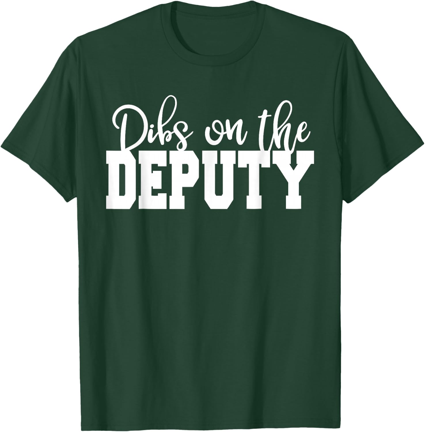 Dibs on Deputy Sheriff, Wife, Girlfriend, Deputy Wife T-Shirt - T-Shirt | Forest